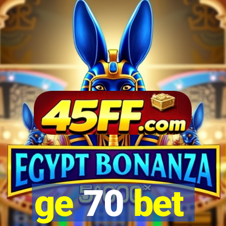 ge 70 bet
